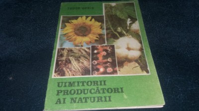 TUDOR OPRIS - UIMITORII PRODUCATORI AI NATURII foto