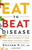 Eat to Beat Disease: The New Science of How the Body Can Heal Itself