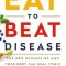 Eat to Beat Disease: The New Science of How the Body Can Heal Itself