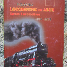 RADU BELLU - ROMANIA, LOCOMOTIVE CU ABUR 1854-2003 (2003, editie cartonata)