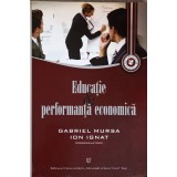 EDUCATIE SI PERFORMANTA ECONOMICA-GABRIEL MURSA, ION IGNAT-241540