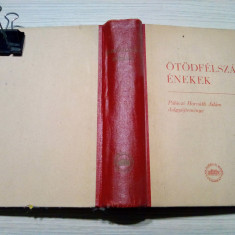 OTODFELSZAZ ENEKEK - Bartha Denes - Budapest, 1953, 925 p.; lb. maghiara
