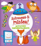 Cumpara ieftin Antrenează-ți mintea! Activități superinteligente