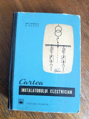 Cartea instalatorului electrician - Gh. Chirita / R4P2F foto