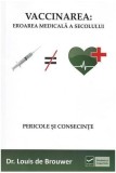 Vaccinarea Eroarea Medicala a Secolului Louis de Brouwer Paperback