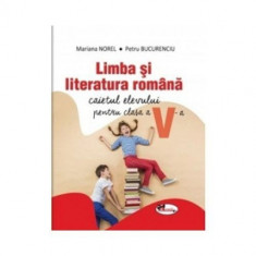 Limba si literatura romana. Caietul elevului pentru clasa a V-a - Mariana Norel, Petru Bucurenciu foto