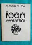 Dumitru M Ion &ndash; Ioan Metafora ( grafica Mircea Dumitrescu )( prima editie )