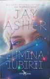 Lumina Iubirii - Jay Asher, Leda, 2016, Roman, Beletristica, 252 pagini, Paperback