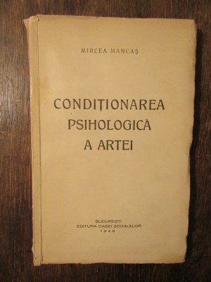Condiționarea psihologică a artei - Mircea Mancaș foto