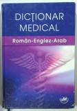DICTIONAR MEDICAL ROMAN - ENGLEZ - ARAB de GABRIELA BIRIS , 2013