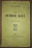 Paul Bourget - La Duchesse Bleue ((Librairie Plon, Paris, interbelică)