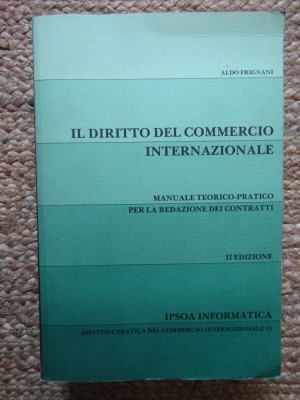 IL DIRITTO DEL COMMERCIO INTERNAZIONALE MANUALE TEORICO-PRATICO PER LA REDAZIONE DEI CONTRATTI -ALDO FRIGNANI foto