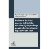 Probleme de drept aparute in legislatia, doctrina si jurisprudenta penala ulterior reformei legislative din 2014 - Eugen Gheorghe Crisan, Hunor K&aacute;d&aacute;r