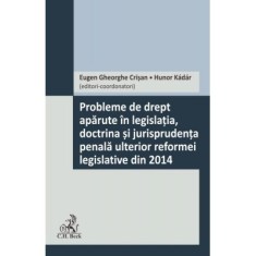 Probleme de drept aparute in legislatia, doctrina si jurisprudenta penala ulterior reformei legislative din 2014 - Eugen Gheorghe Crisan, Hunor K&aacute;d&aacute;r