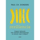 Reziliencia - Hogyan fejlessz&uuml;k lelki ellen&aacute;ll&oacute; k&eacute;pess&eacute;g&uuml;nket &eacute;s előzz&uuml;k meg a ki&eacute;g&eacute;st? - Paul Donders