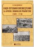 Viata cotidiana bucuresteana la apusul domniilor pamantene (1678-1716) | Elena Gheorghe, Cetatea de Scaun