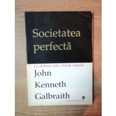 SOCIETATEA PERFECTA de JOHN KENNETH GALBRAITH , 1997