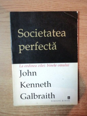 SOCIETATEA PERFECTA de JOHN KENNETH GALBRAITH , 1997 foto
