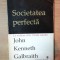SOCIETATEA PERFECTA de JOHN KENNETH GALBRAITH , 1997