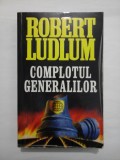 COMPLOTUL GENERALILOR - ROBERT LUDLUM