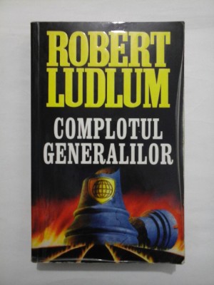 COMPLOTUL GENERALILOR - ROBERT LUDLUM foto