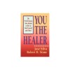 You the Healer: The World-Famous Silva Method on How to Heal Yourself and Others
