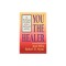 You the Healer: The World-Famous Silva Method on How to Heal Yourself and Others