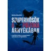 Szuperhős&ouml;k a politika &aacute;rny&eacute;k&aacute;ban - A politika hat&aacute;sa a szuperhős&ouml;k sz&uuml;let&eacute;s&eacute;re &eacute;s fejlőd&eacute;s&eacute;re - Budai Bal&aacute;zs
