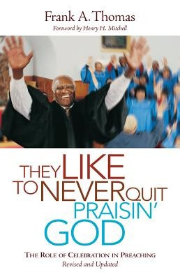 They Like to Never Quit Praisin&amp;#039; God: The Role of Celebration in Preaching foto