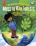 The Amazing Journey from Moss to Rain Forests: A Graphic Novel about Earth&#039;s Plants