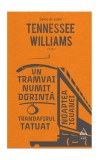 Un tramvai numit Dorință. Trandafirul tatuat. Noaptea iguanei - Tennessee Williams