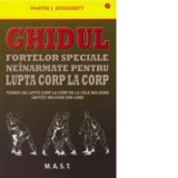 Ghidul fortelor speciale neinarmate pentru lupta corp la corp - Martin J. Dougherty