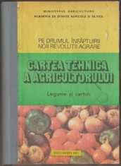 Cartea tehnica a agricultorului - Legume si cartofi