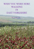 Wish You Were Here Walking in East Yorkshire