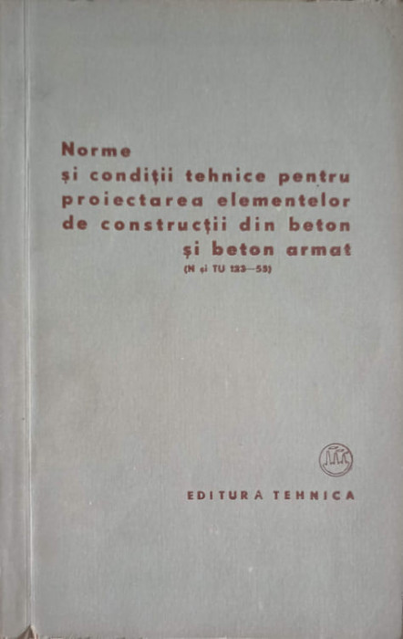 NORME SI CONDITII TEHNICE PENTRU PROIECTAREA ELEMENTELOR DE CONSTRUCTII DIN BETON SI BETON ARMAT-COMITETUL DE ST