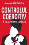 Controlul coercitiv - Paperback brosat - Andreea Gruev-Vintila - Polirom