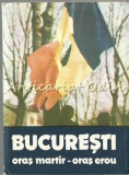 Bucuresti Oras Martir - Oras Erou - Pliant Fotografii Color: C. Bogdan