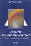 Dr. Pasztorfi Janos - Az eleted egy kiveteles lehetoseg