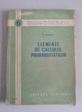 Elemente de calculul probabilitatilor - G. Mihoc