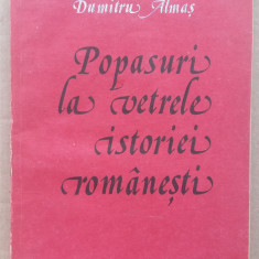 (C509) DUMITRU ALMAS - POPASURI LA VETRELE ISTORIEI ROMANESTI