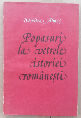 (C509) DUMITRU ALMAS - POPASURI LA VETRELE ISTORIEI ROMANESTI foto