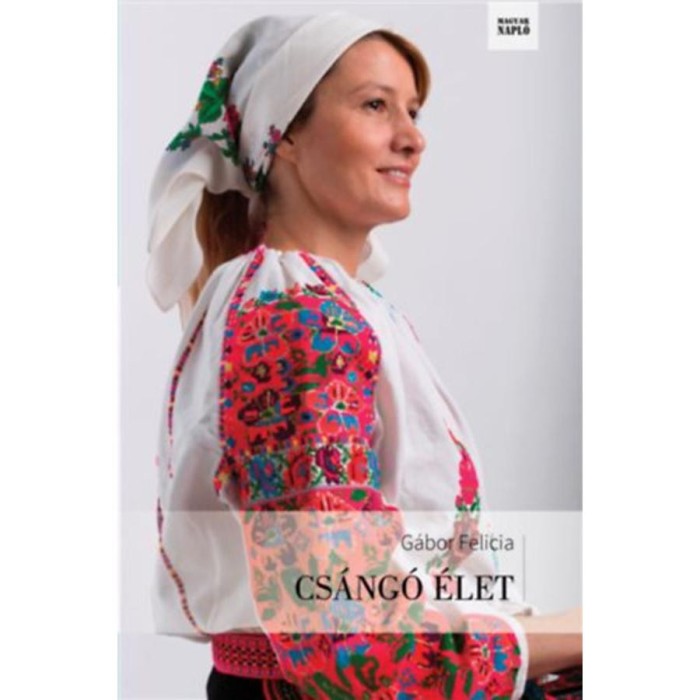 Cs&aacute;ng&oacute; &eacute;let - G&aacute;bor Felicia
