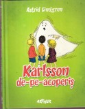 Astrid Lindgren - Karlsson de pe acoperis. Cu ilustratii de Ilon Wikland