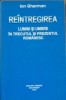 Reintregirea. Lumini si umbre in trecutul si prezentul Romanesc - Ion Gherman