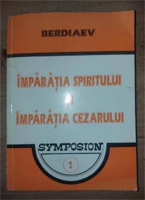 Imparattia spiritului si imparatia cezarului - Berdiaev foto