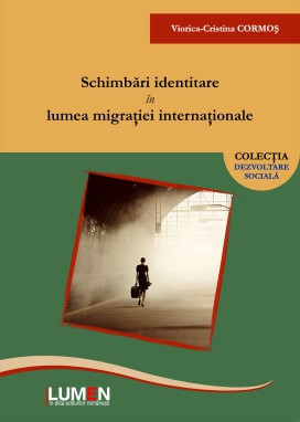 Schimbari identitare in lumea migratiei internationale - Viorica Cristina CORMOS foto