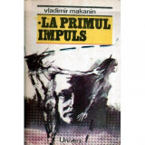 Vladimir Makanin - La primul impuls - 120087