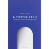 A tizedik kapu - A haszidizmus hat&aacute;sa a magyar irodalomra - Sz&aacute;z P&aacute;l