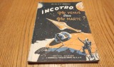 INCOTRO, spre VENUS sau spre MARTE ? - Dumitru St. Andreescu - 1958, 199 p., Alta editura