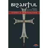 Bizantul, istorie si spiritualitate. Editia a doua&nbsp;- pr. dr. Emanoil Babus